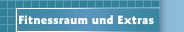 Fitnessraum und Extras